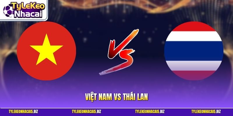 Việt Nam vs Thái Lan